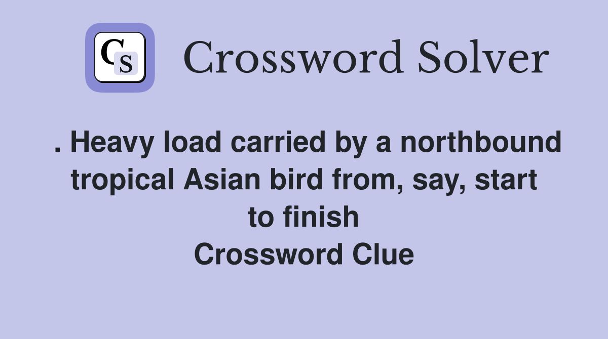 . Heavy load carried by a northbound tropical Asian bird from, say